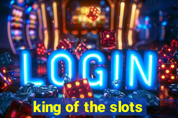 king of the slots